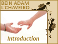 Bein Adam L'Chaveiro - Introduction