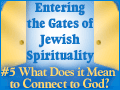 What Does it Mean to Connect to God? Entering the Gates of Jewish Spirituality: #5