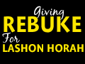 Giving Rebuke for Lashon Horah