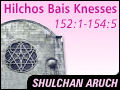 Hilchos Bais Haknesses 152:1-154:5