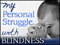 My Personal Struggle With Blindness