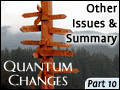 Quantum Changes Part 10: Other Issues & Summary