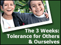 The 3 Weeks: Tolerance for Others & Ourselves