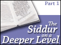 The Siddur on a Deeper Level #1