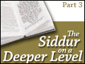 The Siddur on a Deeper Level #3