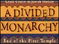 #8 - A Divided Monarchy: End of the First Temple