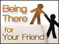 Being There for Your Friend