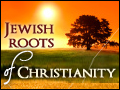 Jewish Roots of Christianity