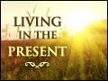 Living in the Present