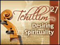 Tehillim: Psalm 27 - Desiring Spirituality