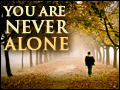 You Are Never Alone