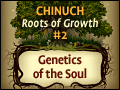 Chinuch: Roots of Growth #2 :Genetics of the Soul